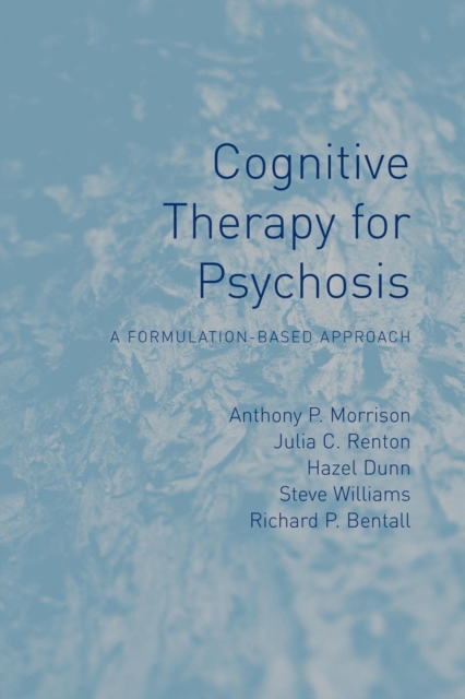 Cognitive Therapy for Psychosis : A Formulation-Based Approach, Paperback / softback Book