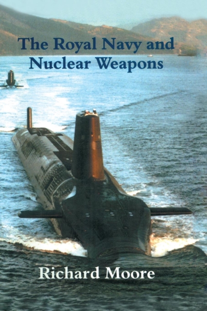 The Royal Navy and Nuclear Weapons, Paperback / softback Book