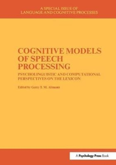 Cognitive Models of Speech Processing : A Special Issue of Language and Cognitive Processes, Paperback / softback Book