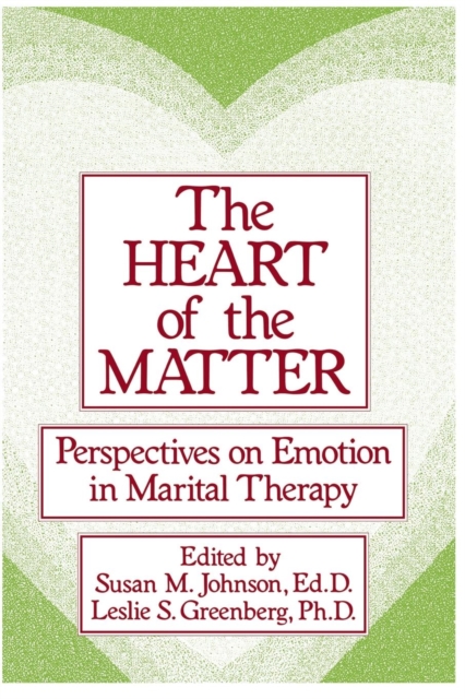 The Heart Of The Matter: Perspectives On Emotion In Marital : Perspectives On Emotion In Marital Therapy, Paperback / softback Book