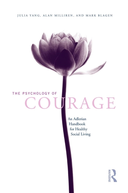 The Psychology of Courage : An Adlerian Handbook for Healthy Social Living, Paperback / softback Book