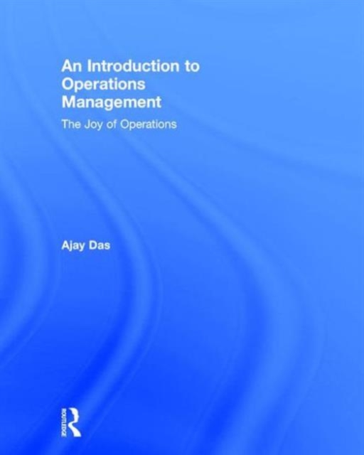 An Introduction to Operations Management : The Joy of Operations, Hardback Book
