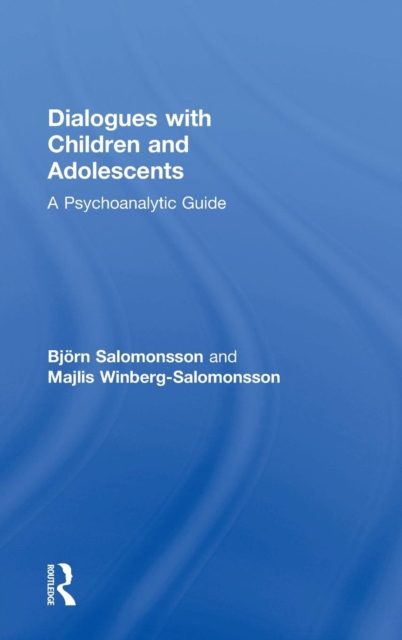 Dialogues with Children and Adolescents : A Psychoanalytic Guide, Hardback Book