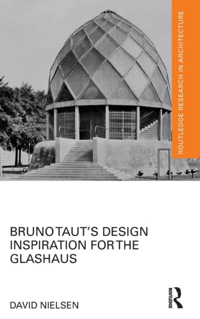 Bruno Taut's Design Inspiration for the Glashaus, Hardback Book