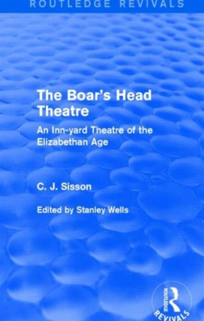 The Boar's Head Theatre (Routledge Revivals) : An Inn-yard Theatre of the Elizabethan Age, Hardback Book
