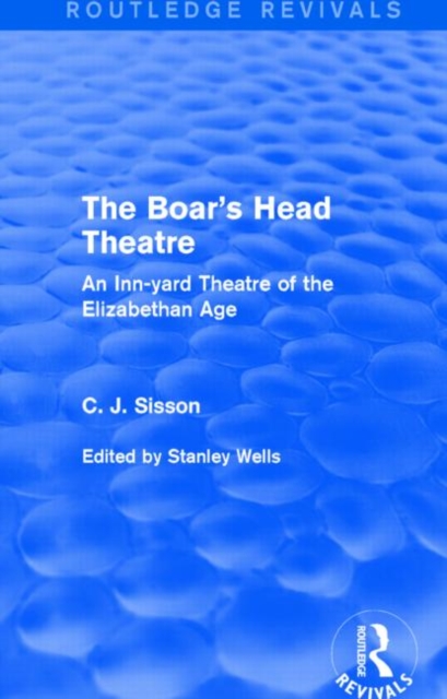 The Boar's Head Theatre (Routledge Revivals) : An Inn-yard Theatre of the Elizabethan Age, Paperback / softback Book