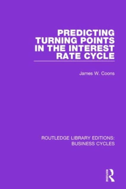 Predicting Turning Points in the Interest Rate Cycle (RLE: Business Cycles), Hardback Book