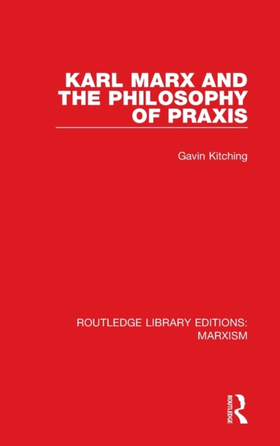 Karl Marx and the Philosophy of Praxis, Hardback Book