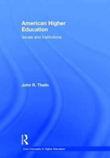 American Higher Education : Issues and Institutions, Hardback Book