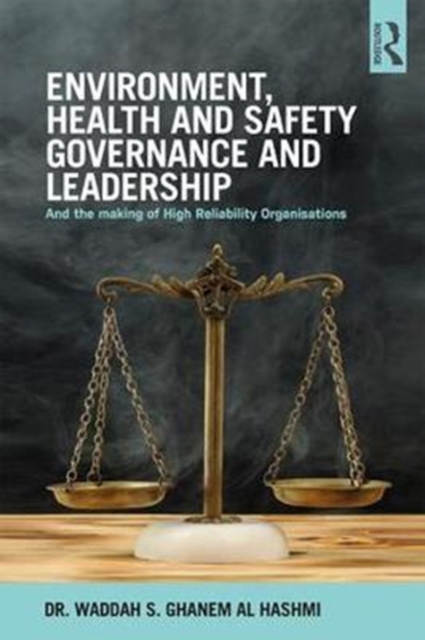 Environment, Health and Safety Governance and Leadership : The Making of High Reliability Organizations, Hardback Book