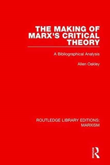 The Making of Marx's Critical Theory : A Bibliographical Analysis, Paperback / softback Book