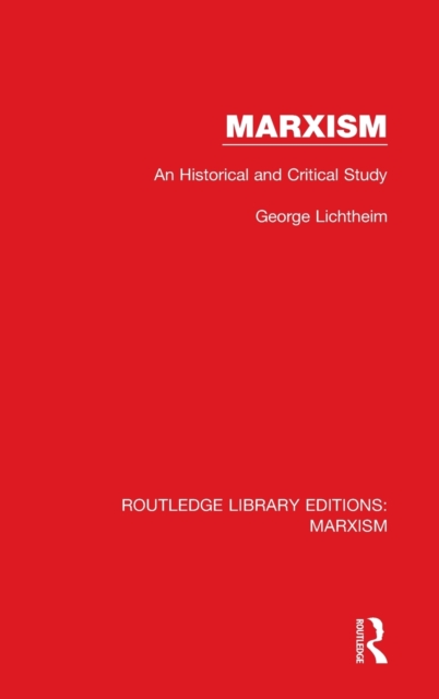 Marxism (RLE Marxism) : An Historical and Critical Study, Hardback Book