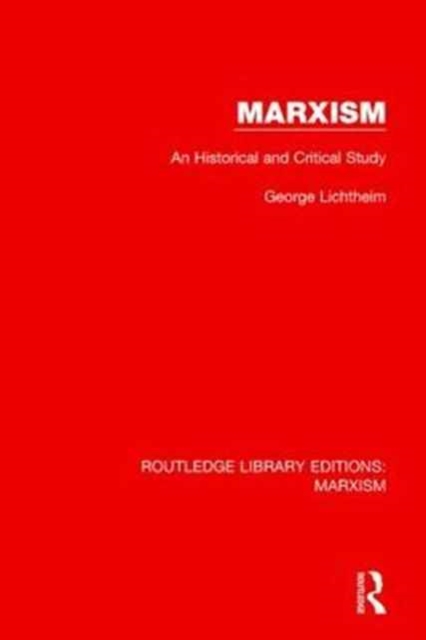Marxism (RLE Marxism) : An Historical and Critical Study, Paperback / softback Book