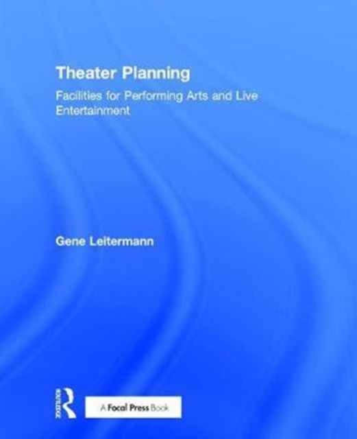 Theater Planning : Facilities for Performing Arts and Live Entertainment, Hardback Book