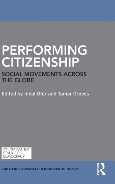 Performing Citizenship : Social Movements across the Globe, Hardback Book