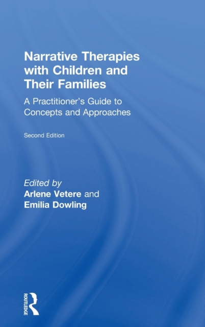 Narrative Therapies with Children and Their Families : A Practitioner's Guide to Concepts and Approaches, Hardback Book