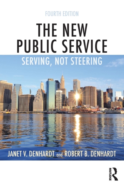 The New Public Service : Serving, Not Steering, Paperback / softback Book