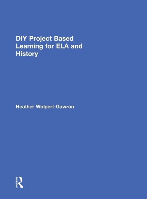 DIY Project Based Learning for ELA and History, Hardback Book