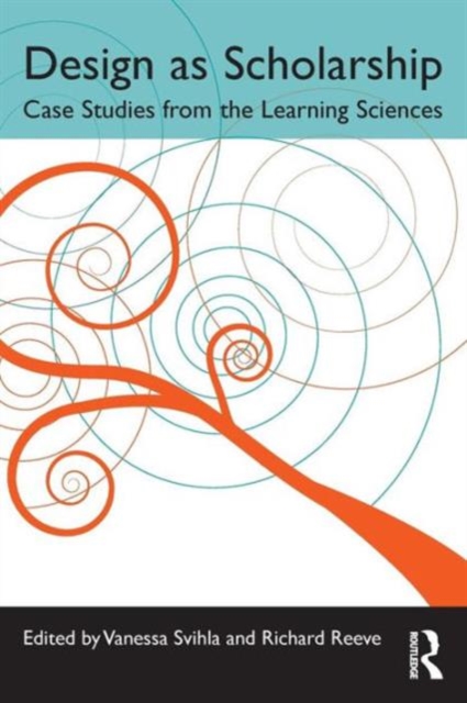 Design as Scholarship : Case Studies from the Learning Sciences, Paperback / softback Book