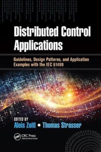 Distributed Control Applications : Guidelines, Design Patterns, and Application Examples with the IEC 61499, Paperback / softback Book