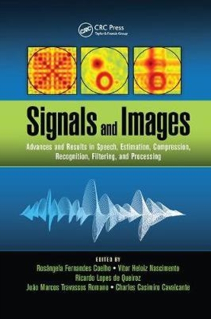 Signals and Images : Advances and Results in Speech, Estimation, Compression, Recognition, Filtering, and Processing, Paperback / softback Book