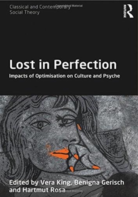Lost in Perfection : Impacts of Optimisation on Culture and Psyche, Hardback Book