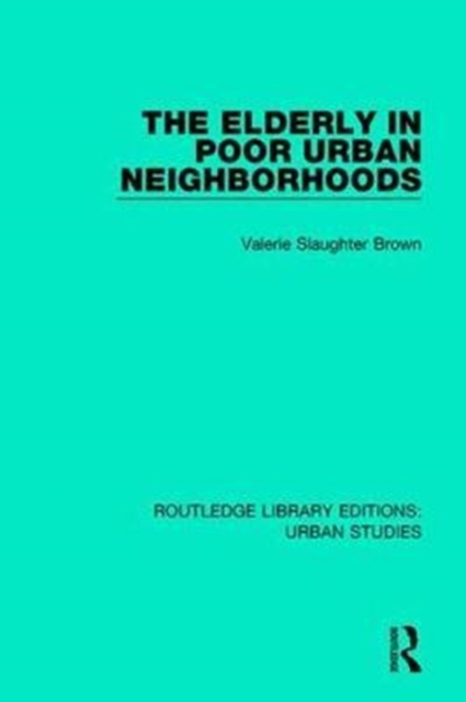 The Elderly in Poor Urban Neighborhoods, Hardback Book