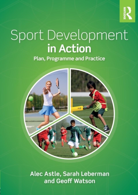 Sport Development in Action : Plan, Programme and Practice, Paperback / softback Book