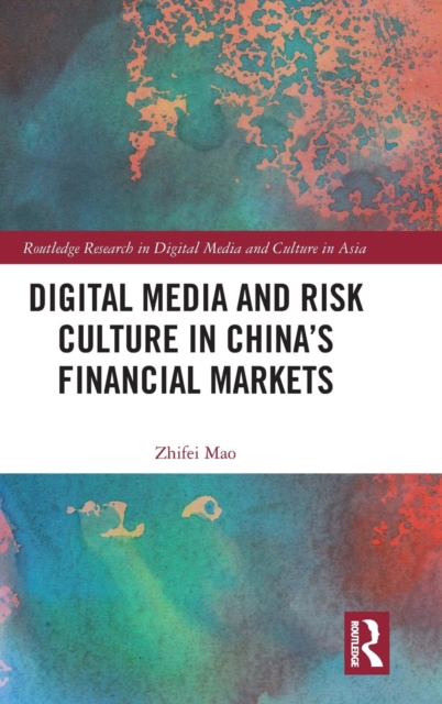 Digital Media and Risk Culture in China’s Financial Markets, Hardback Book