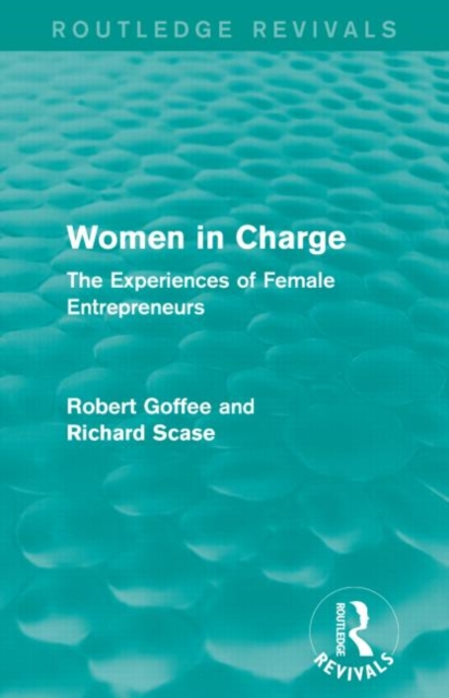 Women in Charge (Routledge Revivals) : The Experiences of Female Entrepreneurs, Paperback / softback Book