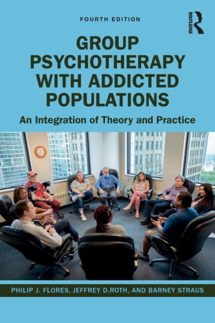 Group Psychotherapy with Addicted Populations : An Integration of Theory and Practice, Paperback / softback Book