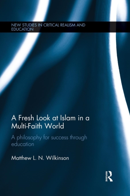 A Fresh Look at Islam in a Multi-Faith World : A philosophy for success through education, Paperback / softback Book