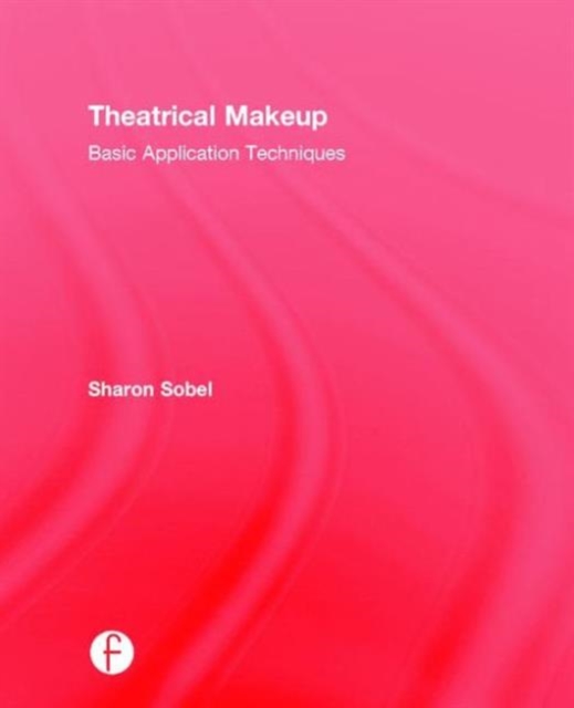 Theatrical Makeup : Basic Application Techniques, Hardback Book