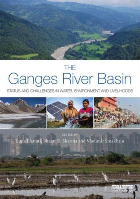 The Ganges River Basin : Status and Challenges in Water, Environment and Livelihoods, Hardback Book