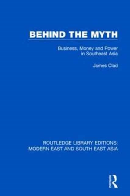 Behind the Myth : Business, Money and Power in Southeast Asia, Paperback / softback Book