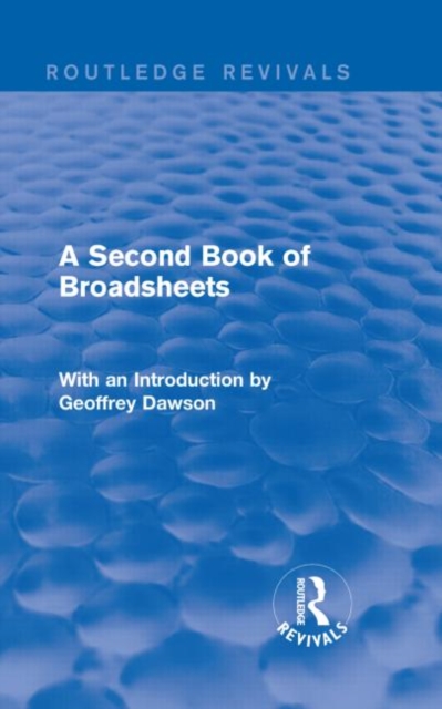 A Second Book of Broadsheets (Routledge Revivals) : With an Introduction by Geoffrey Dawson, Hardback Book