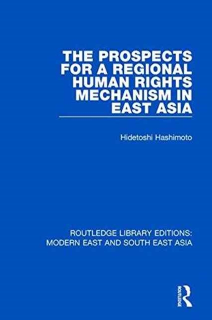 The Prospects for a Regional Human Rights Mechanism in East Asia, Paperback / softback Book