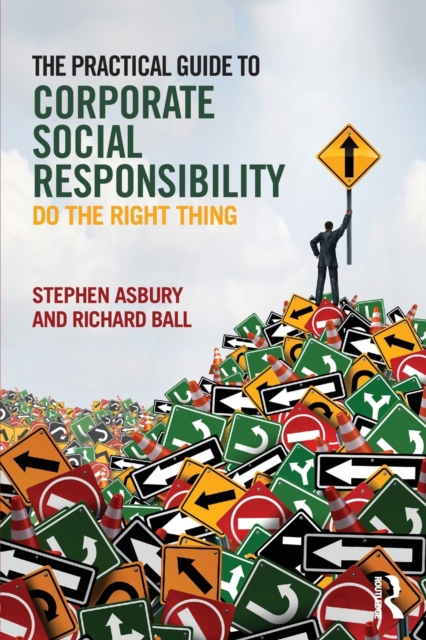 The Practical Guide to Corporate Social Responsibility : Do the Right Thing, Paperback / softback Book