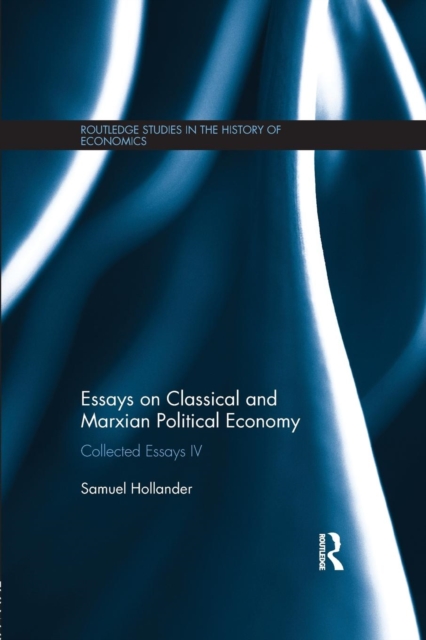 Essays on Classical and Marxian Political Economy : Collected Essays IV, Paperback / softback Book