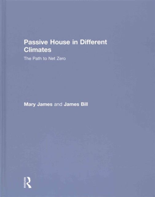 Passive House in Different Climates : The Path to Net Zero, Hardback Book