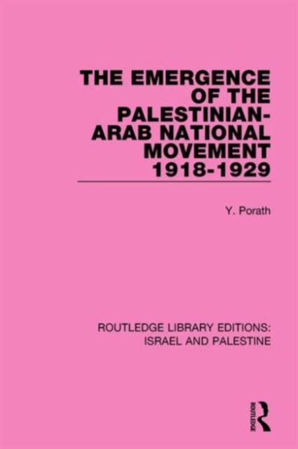 The Emergence of the Palestinian-Arab National Movement, 1918-1929 (RLE Israel and Palestine), Hardback Book