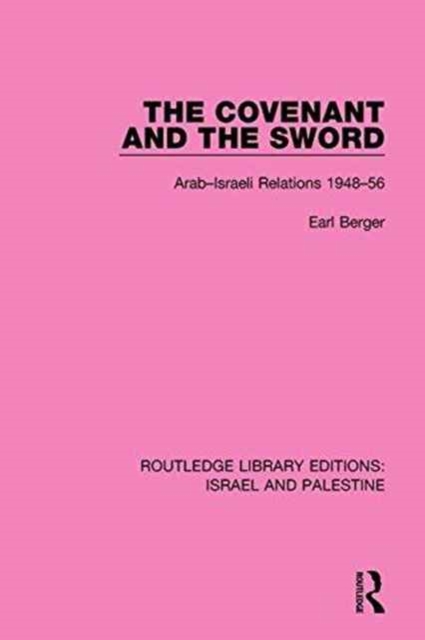 The Covenant and the Sword : Arab-Israeli Relations, 1948-56, Paperback / softback Book
