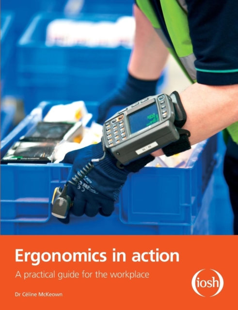 Ergonomics in Action : A Practical Guide for the Workplace, Paperback / softback Book