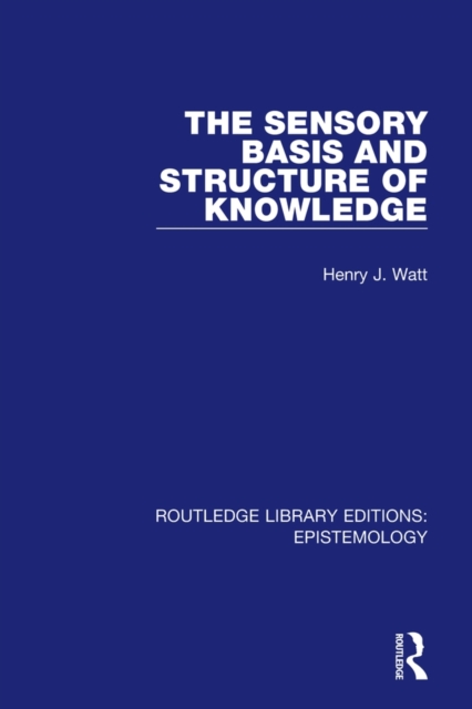 The Sensory Basis and Structure of Knowledge, Hardback Book