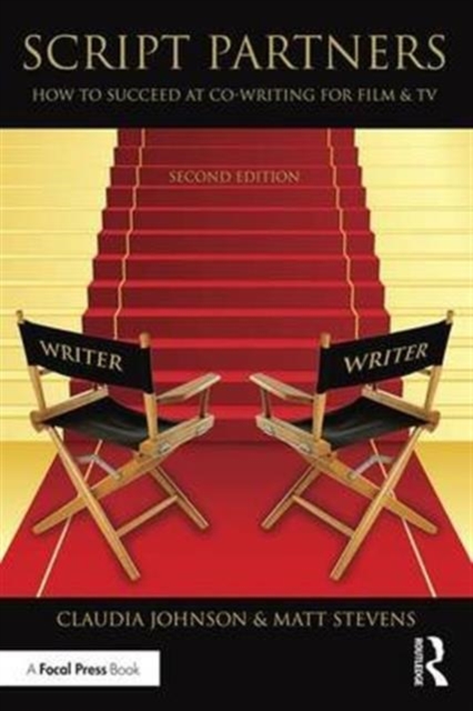 Script Partners: How to Succeed at Co-Writing for Film & TV, Hardback Book