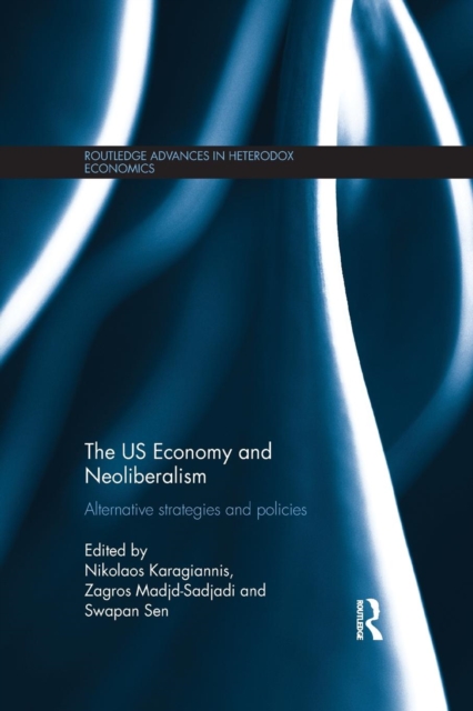 The US Economy and Neoliberalism : Alternative Strategies and Policies, Paperback / softback Book