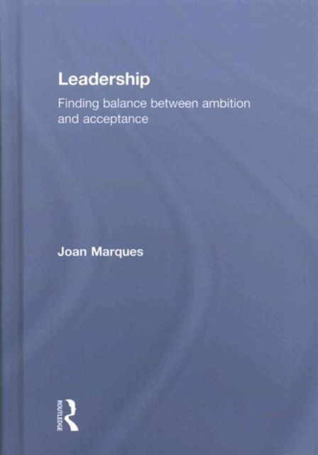 Leadership : Finding balance between ambition and acceptance, Hardback Book