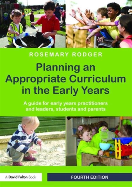 Planning an Appropriate Curriculum in the Early Years : A guide for early years practitioners and leaders, students and parents, Paperback / softback Book