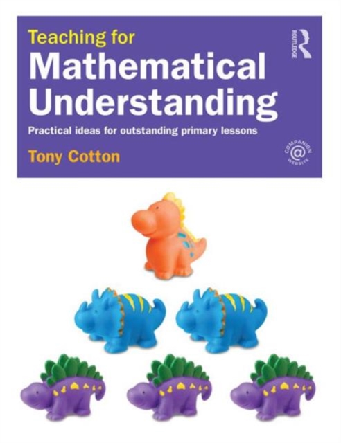 Teaching for Mathematical Understanding : Practical ideas for outstanding primary lessons, Paperback / softback Book