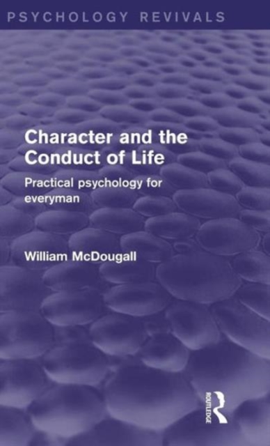 Character and the Conduct of Life : Practical Psychology for Everyman, Hardback Book